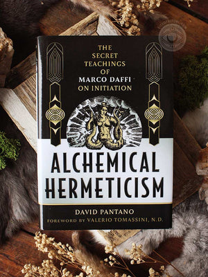 Alchemical Hermeticism - The Secret Teachings of Marco Daffi on Initiation