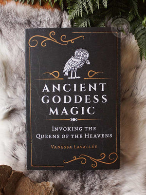 Ancient Goddess Magic - Invoking the Queens of the Heavens
