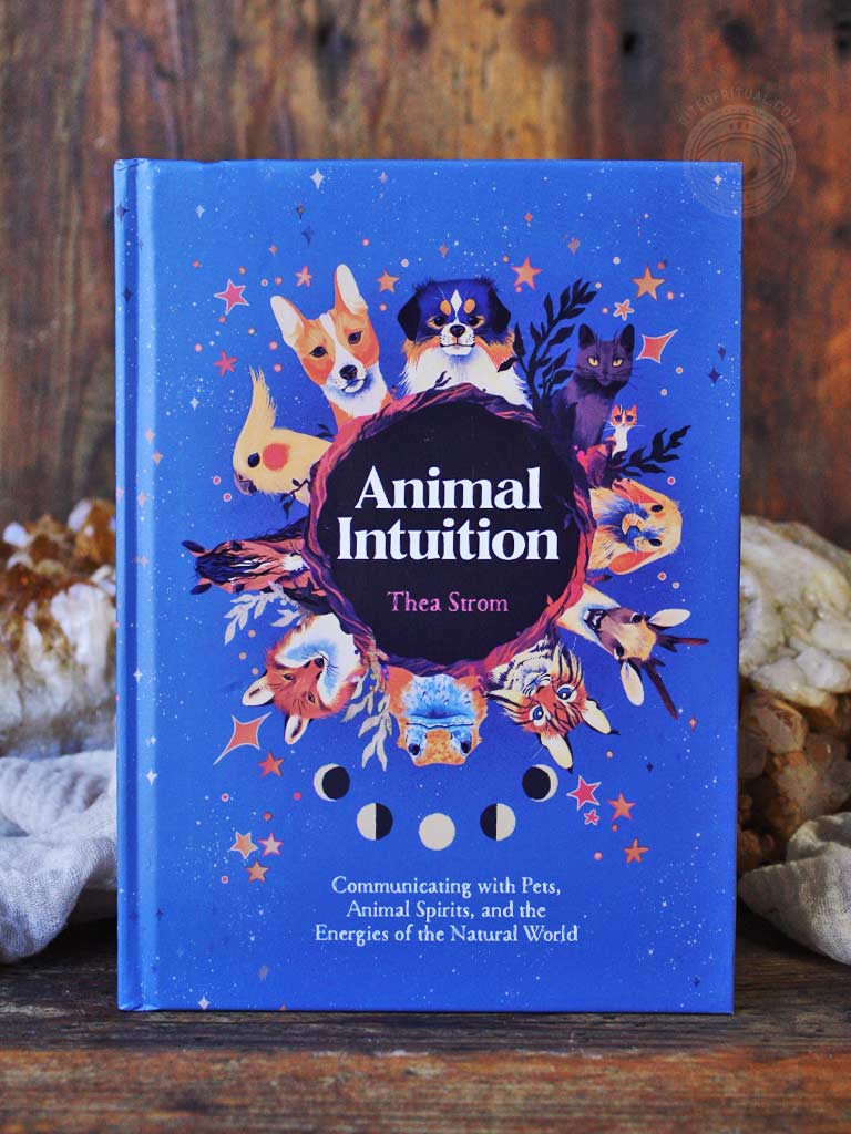 Animal Intuition - Communicating with Pets, Animal Spirits, and the Energies of the Natural World