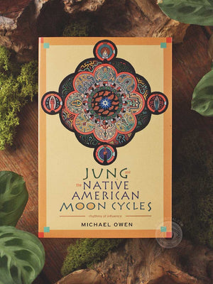 Jung and the Native American Moon Cycles - Rhythms of Influence