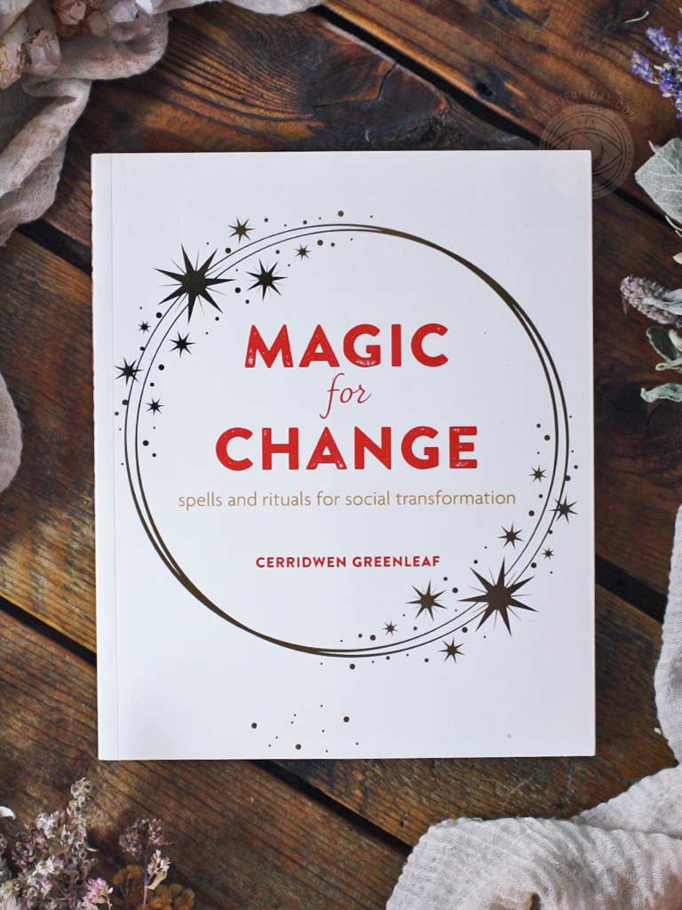 Magic for Change - Spells and Rituals For Social Transformation
