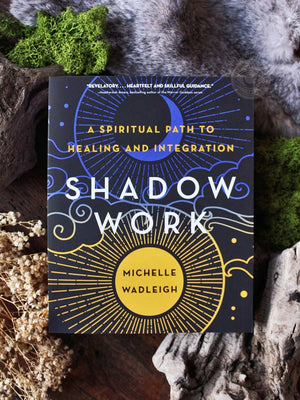 Shadow Work - A Spiritual Path to Healing and Integration