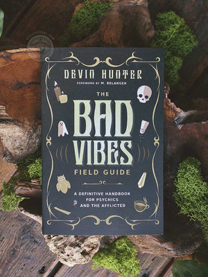 The Bad Vibes Field Guide - A Definitive Handbook for Psychics and the Afflicted