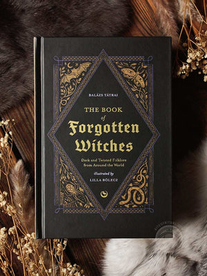 The Book of Forgotten Witches - Dark & Twisted Folklore & Stories