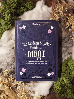 The Modern Mystic’s Guide to Tarot - A Beginner’s Guide to Reading and Understanding the Cards of the Tarot