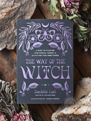 The Way of the Witch - A Guide to Starting Your Magical Journey and Activating Your Inner Power