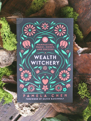 Wealth Witchery - Manifesting Magic, Money, and Success