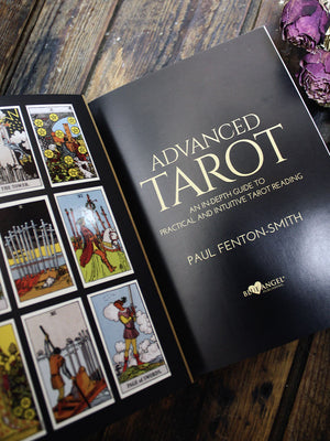 Advanced Tarot - An In-Depth Guide to Practical and Intuitive Tarot Reading