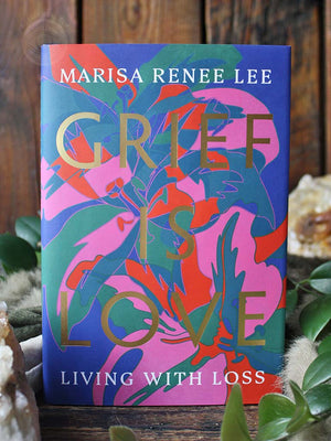 Grief Is Love - Living with Loss