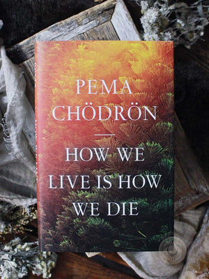 How We Live Is How We Die