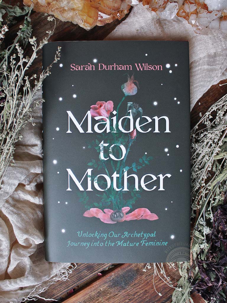 Maiden to Mother - Unlocking Our Archetypal Journey into the Mature Feminine