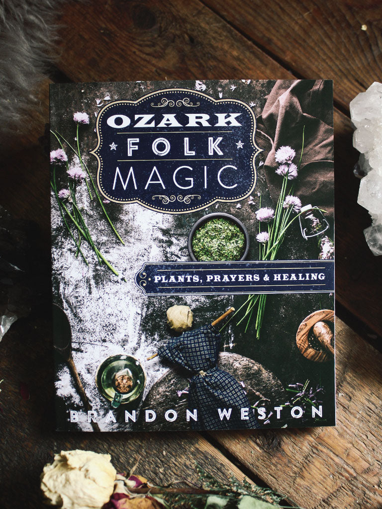 Ozark Folk Magic - Plants, Prayers and Healing