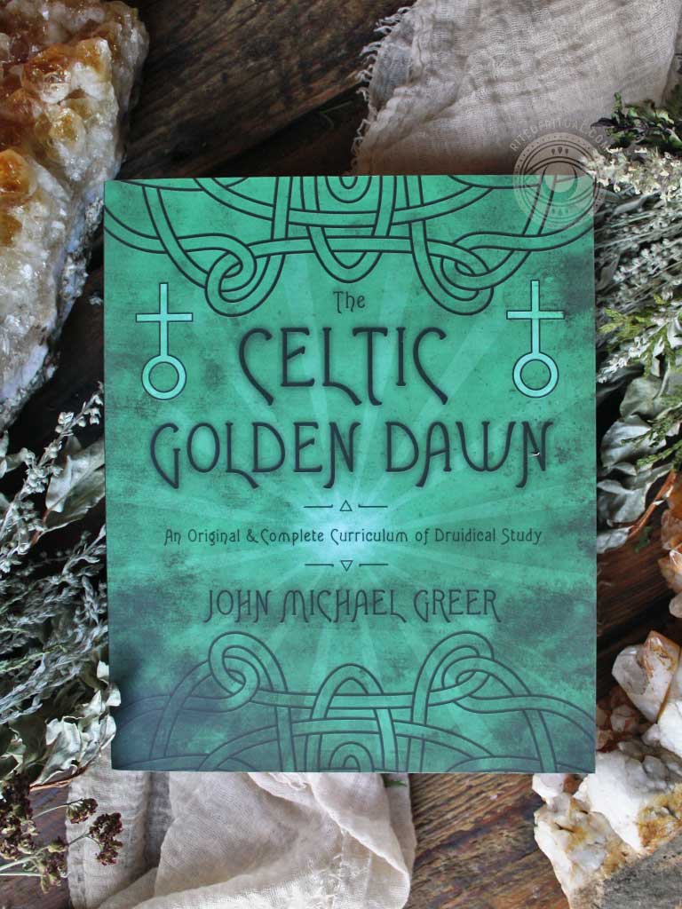 The Celtic Golden Dawn - An Original + Complete Curriculum of Druidical Study