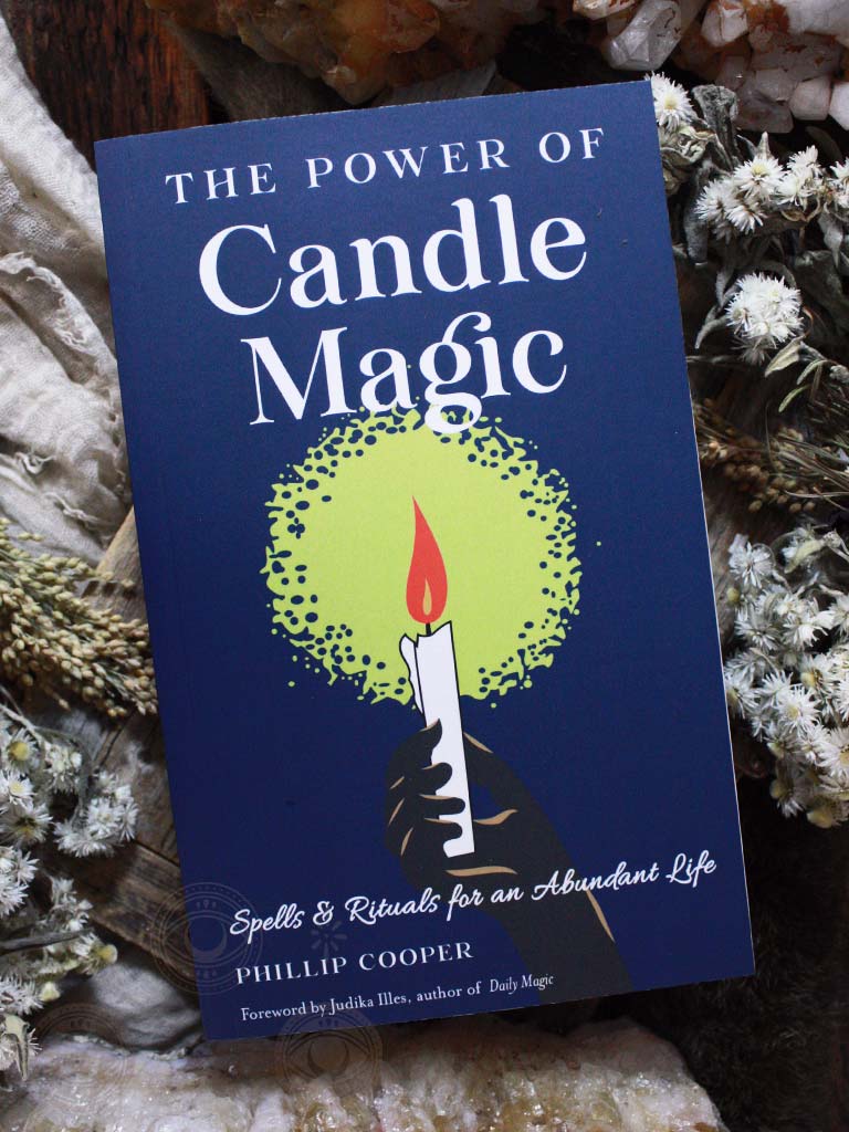 The Power of Candle Magic - Spells and Rituals for an Abundant Life