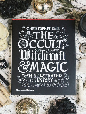 The Occult Witchcraft + Magic - An Illustrated History