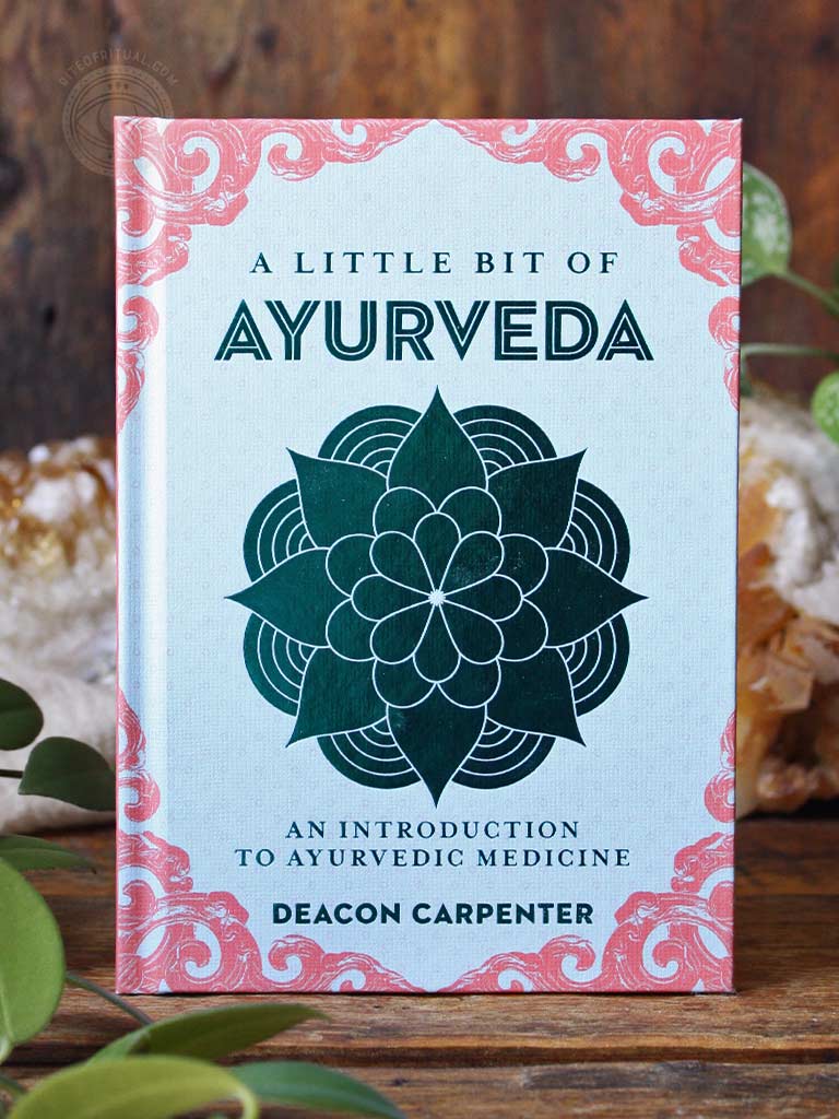 A Little Bit of Ayurveda - An Introduction to Ayurvedic Medicine