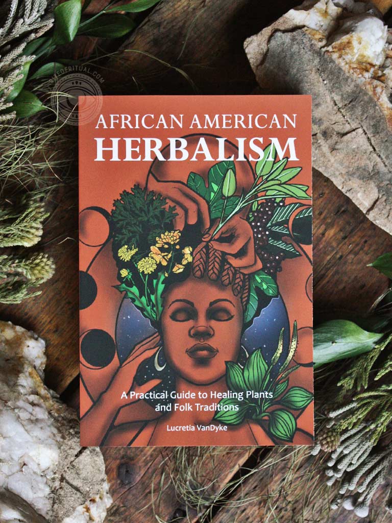 African American Herbalism - A Practical Guide to Healing Plants and Folk Traditions