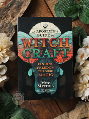 An Apostate's Guide to Witchcraft - Finding Freedom Through Magic