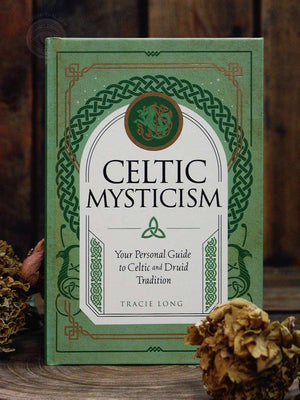 Celtic Mysticism - Your Personal Guide to Celtic and Druid Tradition