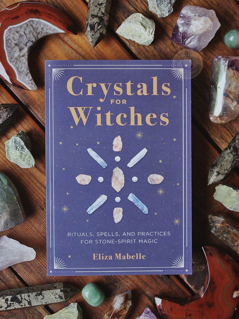 Crystals for Witches - Rituals, Spells, and Practices for Stone Spirit Magic