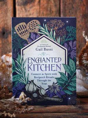 Enchanted Kitchen - Connect to Spirit with Recipes + Rituals Through the Year