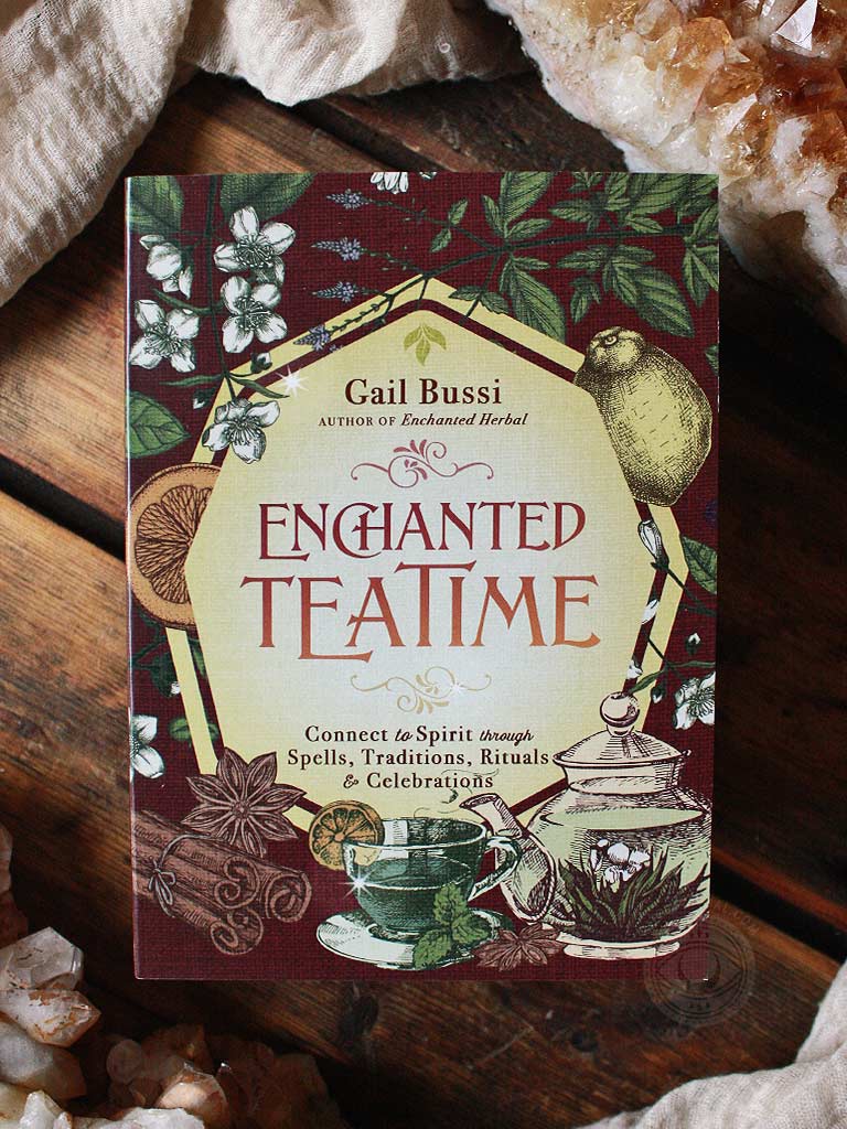 Enchanted Tea Time - Connect to Spirit Through Spells, Traditions, Rituals & Celebrations
