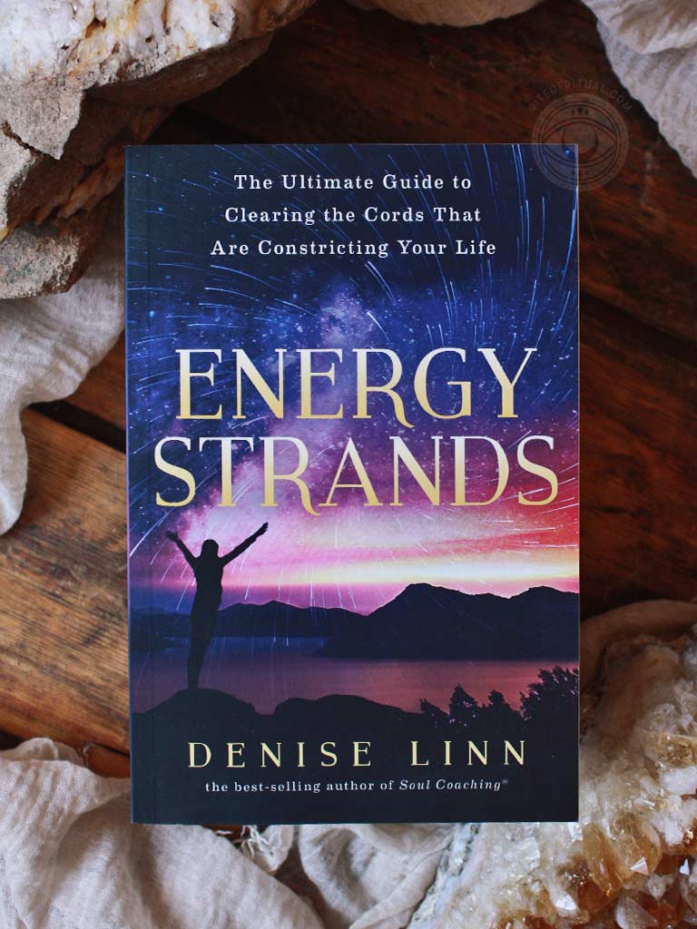 Energy Strands - The Ultimate Guide to Clearing the Cords That Are Constricting Your Life