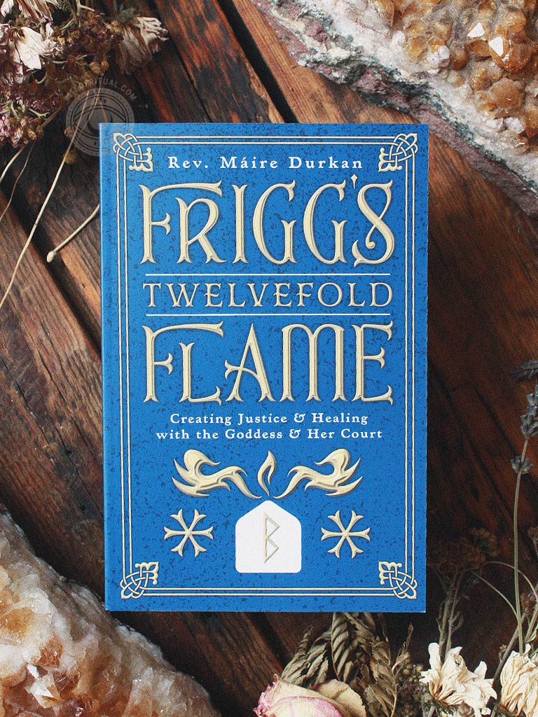 Frigg's Twelvefold Flame - Creating Justice & Healing with the Goddess & Her Court