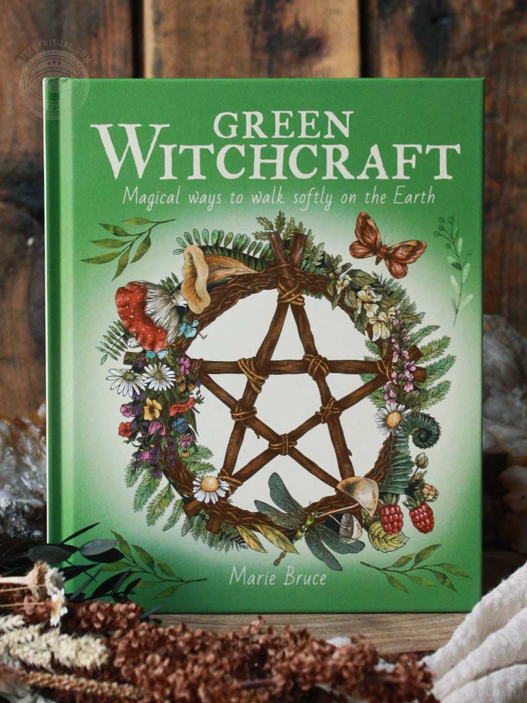 Green Witchcraft - Magical Ways to Walk Softly on the Earth