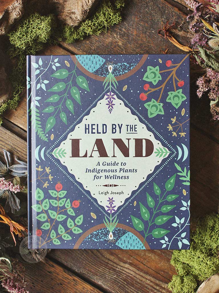 Held by the Land - A Guide to Indigenous Plants for Wellness
