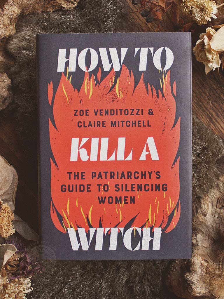 How to Kill a Witch - The Patriarchy's Guide to Silencing Women