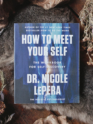 How to Meet Your Self - The Workbook for Self-Discovery
