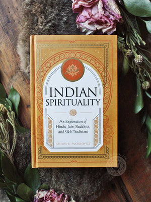 Indian Spirituality - An Exploration of Hindu, Jain, Buddhist, and Sikh Traditions