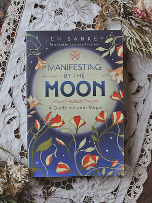 Manifesting by the Moon - A Guide to Lunar Magic