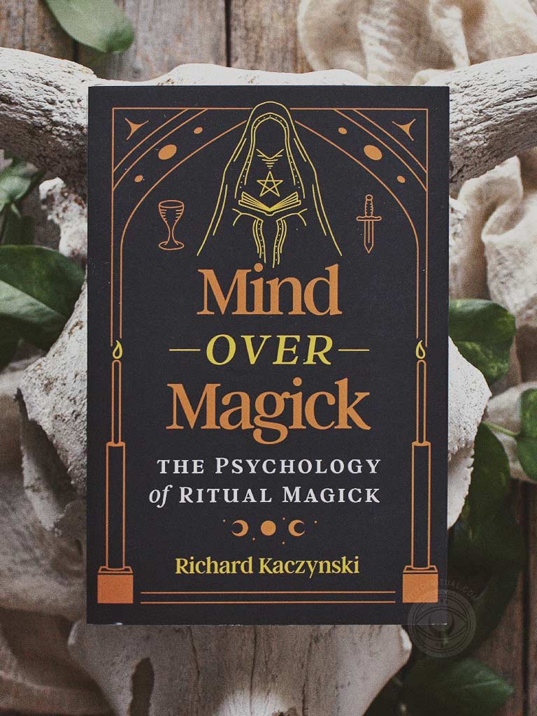 Mind over Magick - The Psychology of Ritual Magick