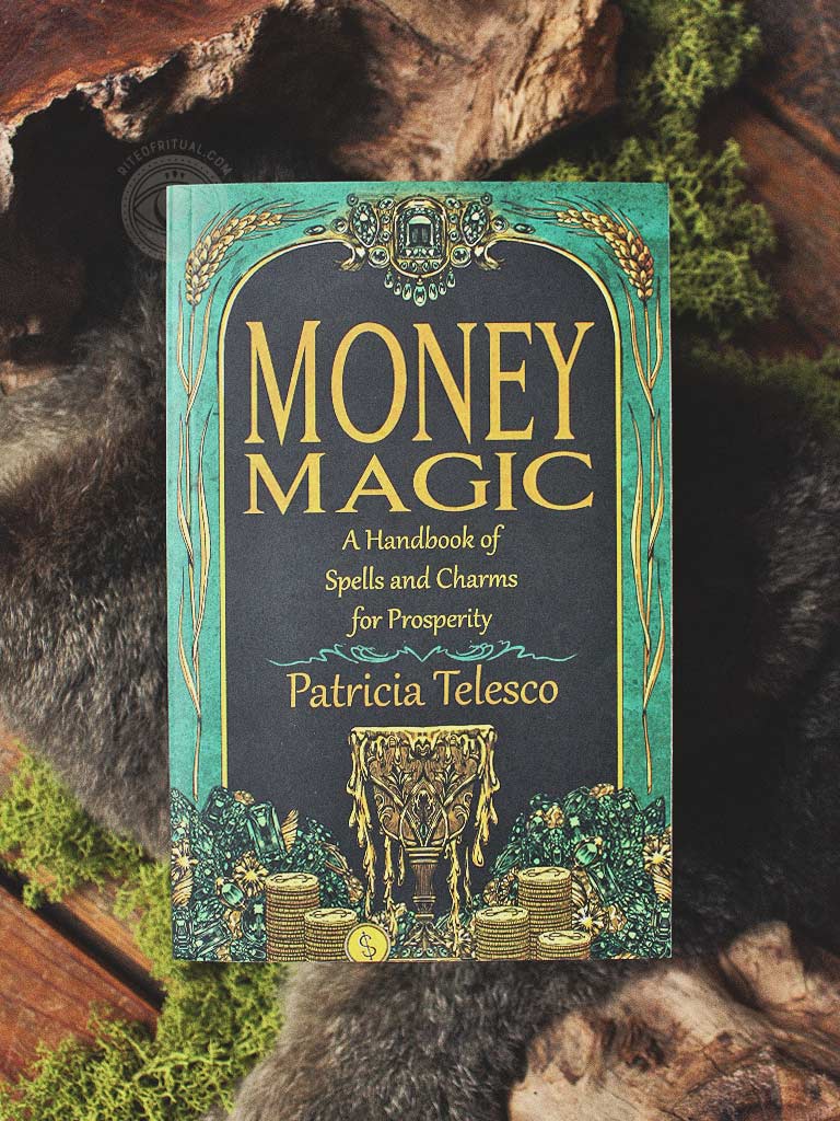 Money Magic - A Handbook of Spells and Charms for Prosperity