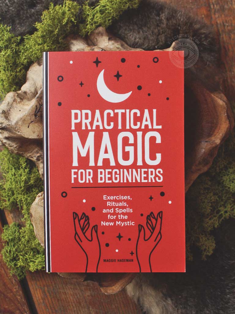 Practical Magic for Beginners - Exercises, Rituals, and Spells for the New Mystic