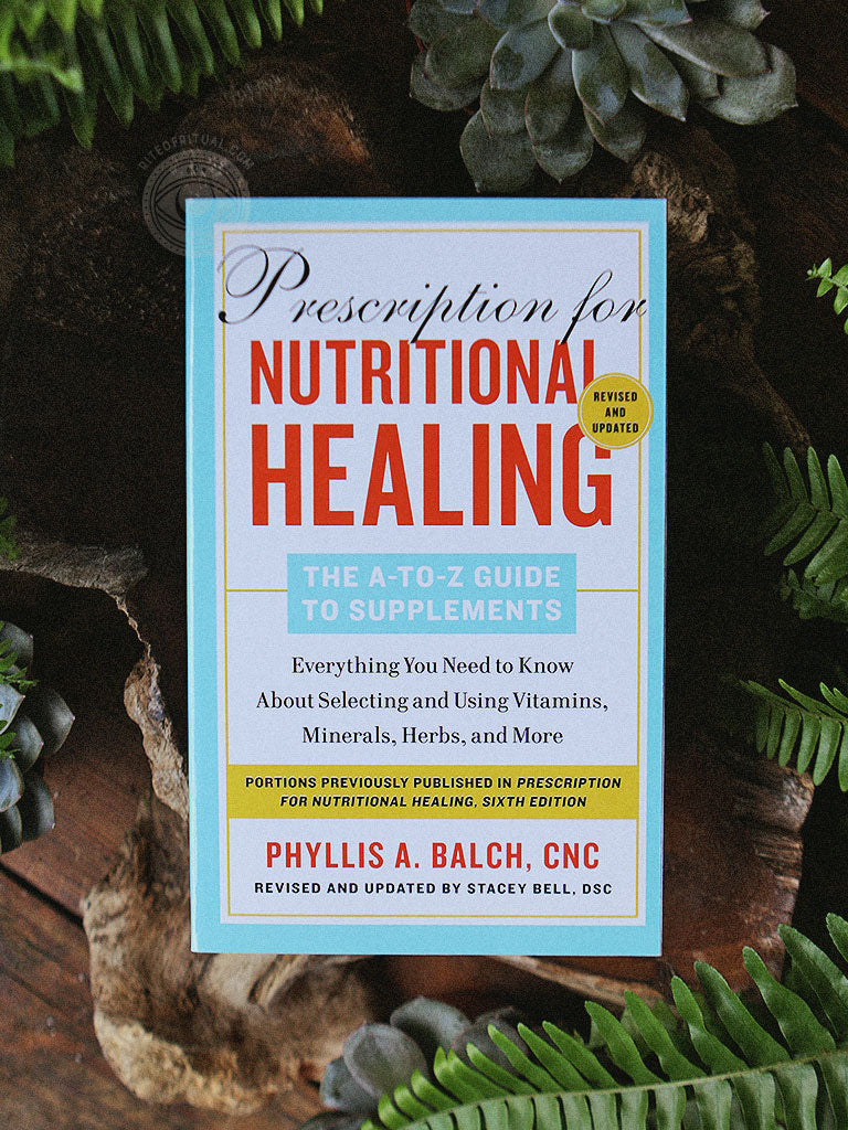Prescription for Nutritional Healing, Sixth Edition - A Practical A-to-Z Reference to Drug-Free Remedies Using Vitamins, Minerals, Herbs & Food Supplements