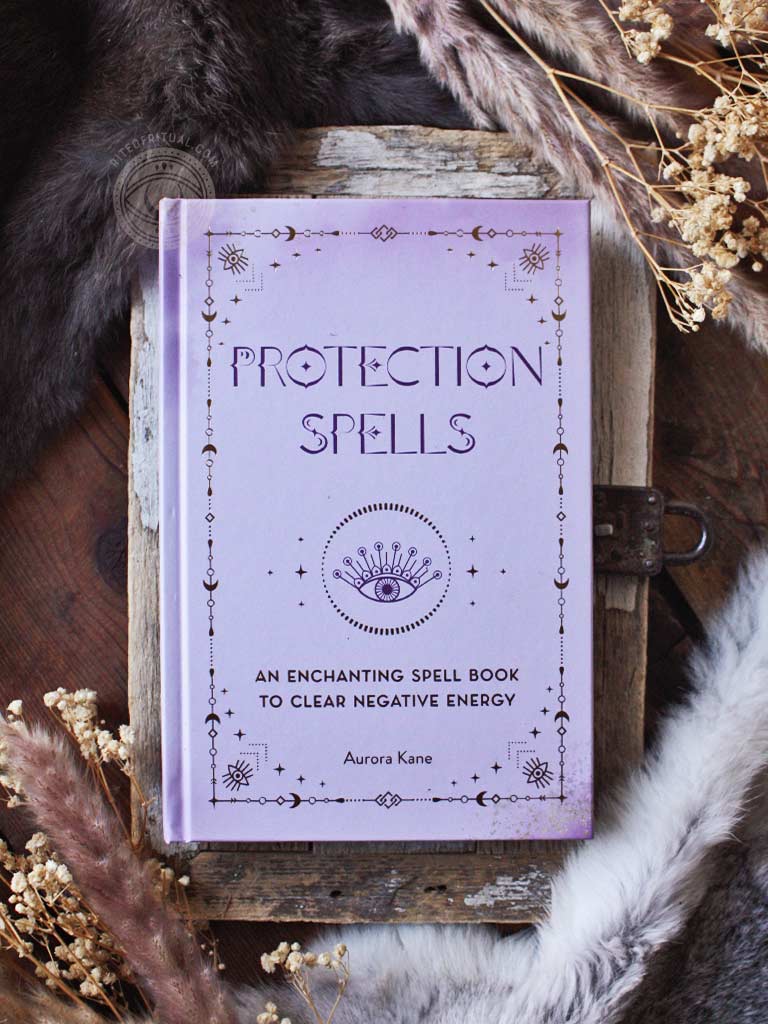 Protection Spells - An Enchanting Spell Book to Clear Negative Energy