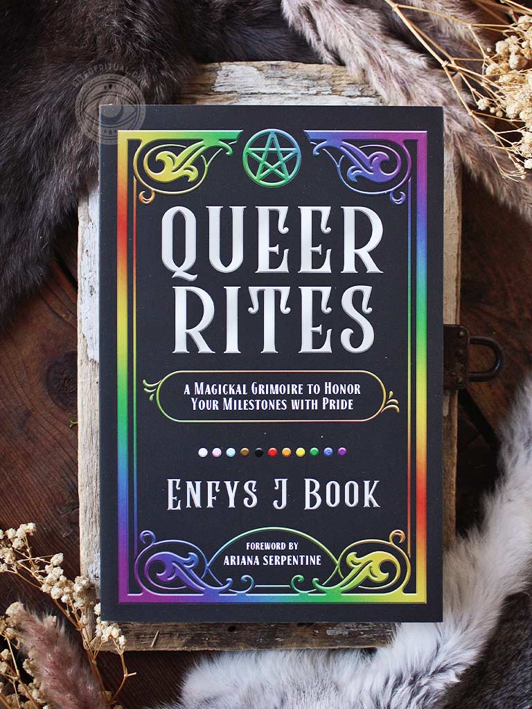 Queer Rites - A Magickal Grimoire to Honor Your Milestones with Pride