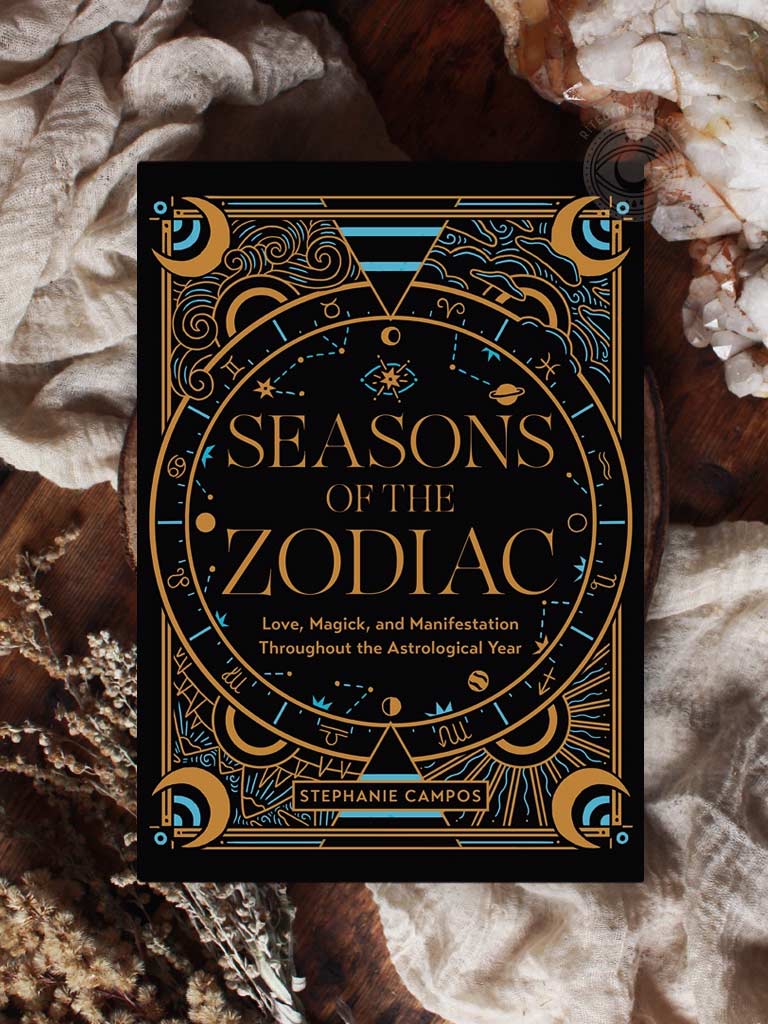 Seasons of the Zodiac - Love, Magick, and Manifestation Throughout the Astrological Year