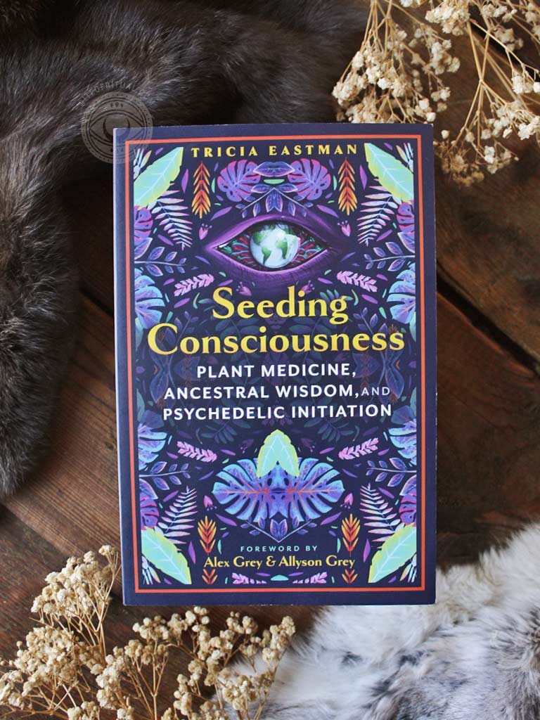 Seeding Consciousness - Plant Medicine, Ancestral Wisdom, and Psychedelic Initiation