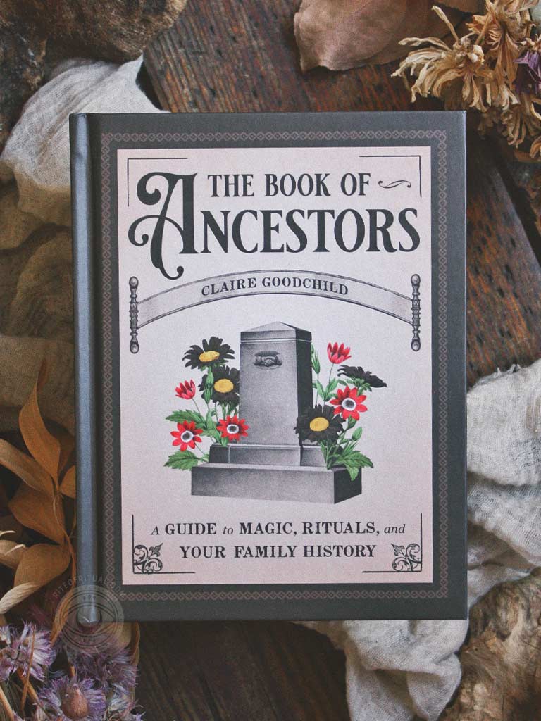 The Book of Ancestors - A Guide to Magic, Rituals, and Your Family History