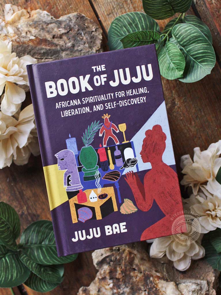 The Book of Juju - Africana Spirituality for Healing, Liberation & Self-Discovery