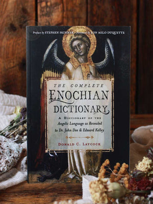 The Complete Enochian Dictionary - A Dictionary of the Angelic Language as Revealed to Dr. John Dee and Edward Kelley