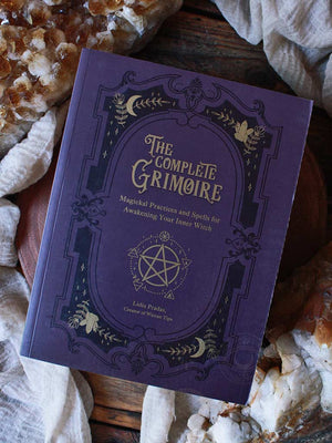 The Complete Grimoire - Magickal Practices and Spells for Awakening Your Inner Witch