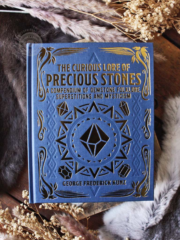 The Curious Lore of Precious Stones - A Compendium of Gemstone Folklore, Superstitions and Mysticism