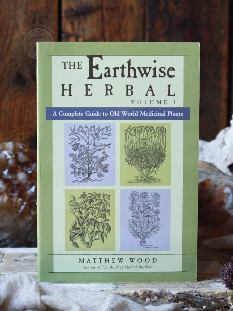 The Earthwise Herbal, Volume I - A Complete Guide to Old World Medicinal Plants