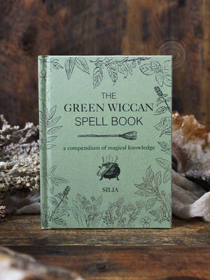 The Green Wiccan Spell Book - A Compendium of Magical Knowledge