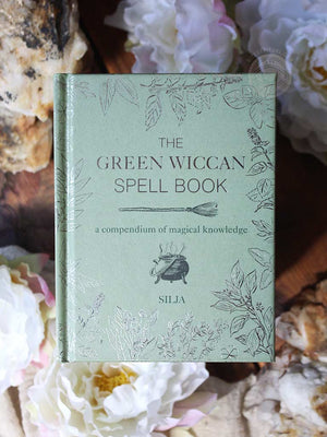 The Green Wiccan Spell Book - A Compendium of Magical Knowledge